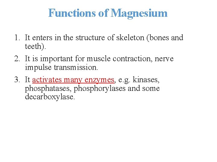 Functions of Magnesium 1. It enters in the structure of skeleton (bones and teeth).