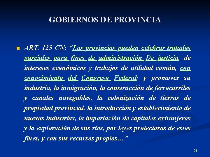 GOBIERNOS DE PROVINCIA n ART. 125 CN: “Las provincias pueden celebrar tratados parciales para
