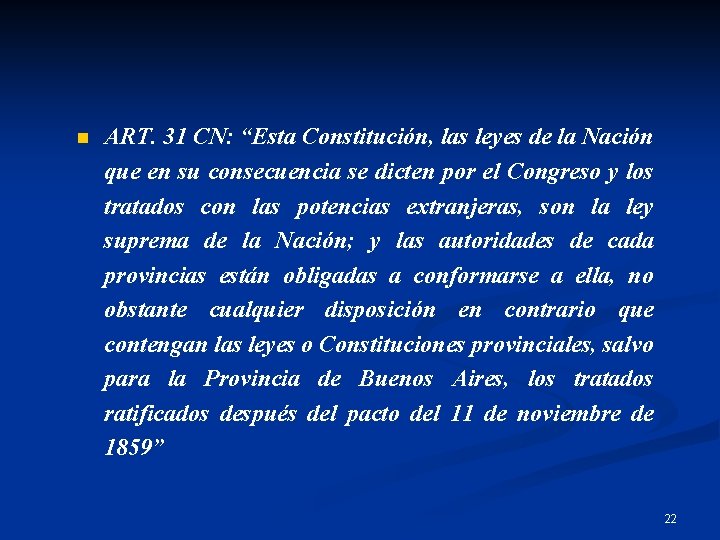 n ART. 31 CN: “Esta Constitución, las leyes de la Nación que en su