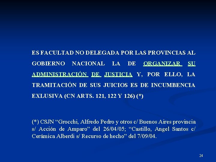 ES FACULTAD NO DELEGADA POR LAS PROVINCIAS AL GOBIERNO NACIONAL LA DE ORGANIZAR SU