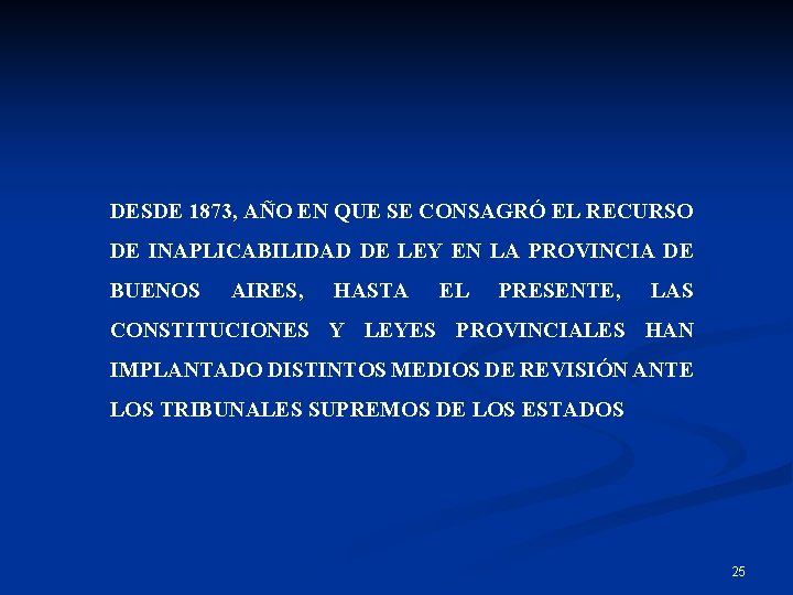 DESDE 1873, AÑO EN QUE SE CONSAGRÓ EL RECURSO DE INAPLICABILIDAD DE LEY EN