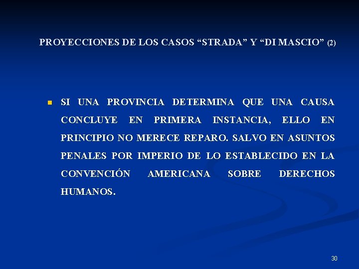 PROYECCIONES DE LOS CASOS “STRADA” Y “DI MASCIO” (2) n SI UNA PROVINCIA DETERMINA