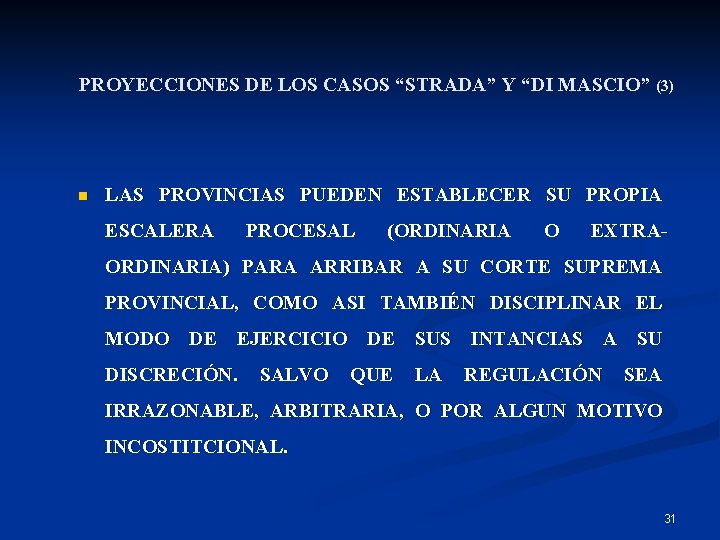 PROYECCIONES DE LOS CASOS “STRADA” Y “DI MASCIO” (3) n LAS PROVINCIAS PUEDEN ESTABLECER