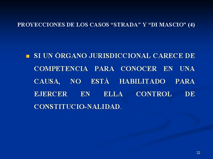 PROYECCIONES DE LOS CASOS “STRADA” Y “DI MASCIO” (4) n SI UN ÓRGANO JURISDICCIONAL