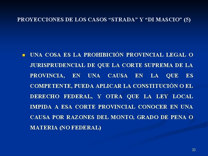 PROYECCIONES DE LOS CASOS “STRADA” Y “DI MASCIO” (5) n UNA COSA ES LA