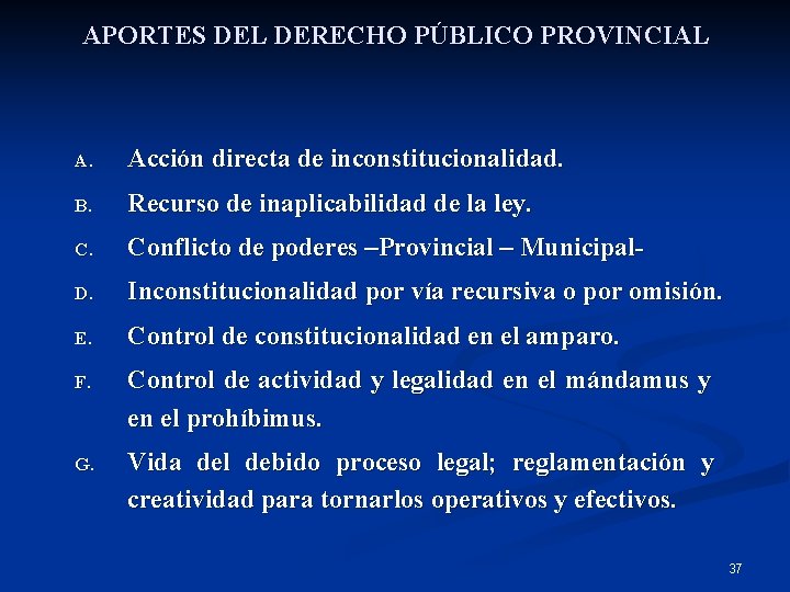 APORTES DEL DERECHO PÚBLICO PROVINCIAL A. Acción directa de inconstitucionalidad. B. Recurso de inaplicabilidad