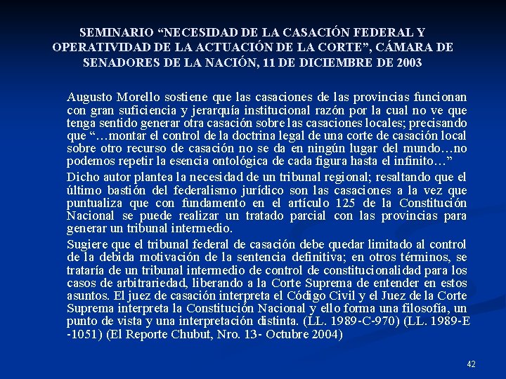 SEMINARIO “NECESIDAD DE LA CASACIÓN FEDERAL Y OPERATIVIDAD DE LA ACTUACIÓN DE LA CORTE”,