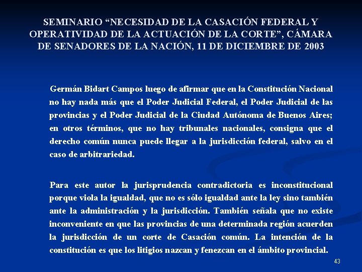 SEMINARIO “NECESIDAD DE LA CASACIÓN FEDERAL Y OPERATIVIDAD DE LA ACTUACIÓN DE LA CORTE”,