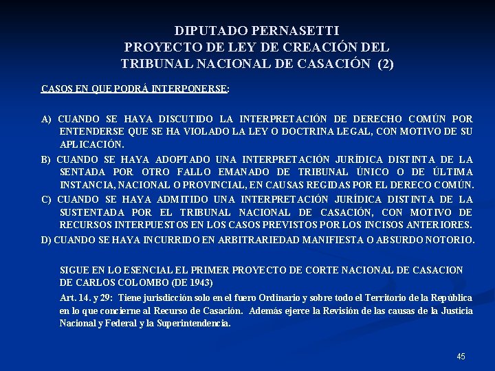 DIPUTADO PERNASETTI PROYECTO DE LEY DE CREACIÓN DEL TRIBUNAL NACIONAL DE CASACIÓN (2) CASOS
