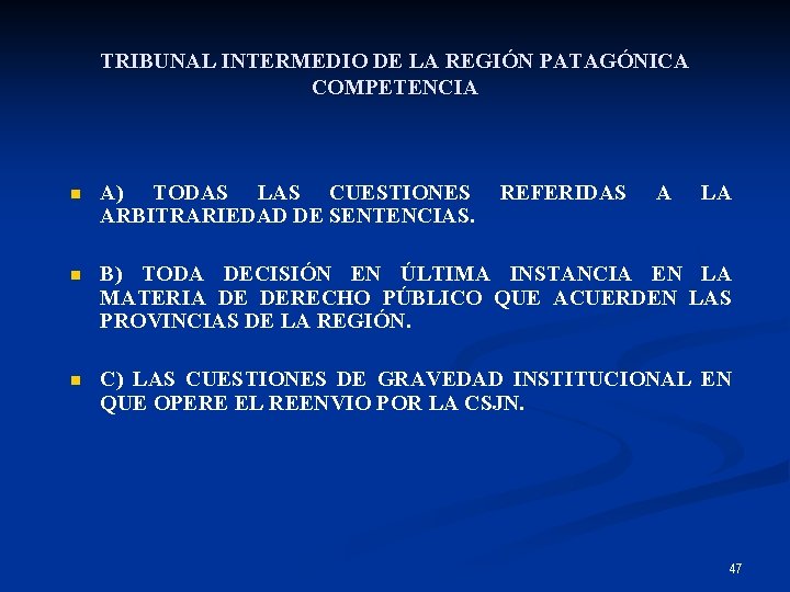TRIBUNAL INTERMEDIO DE LA REGIÓN PATAGÓNICA COMPETENCIA n A) TODAS LAS CUESTIONES ARBITRARIEDAD DE