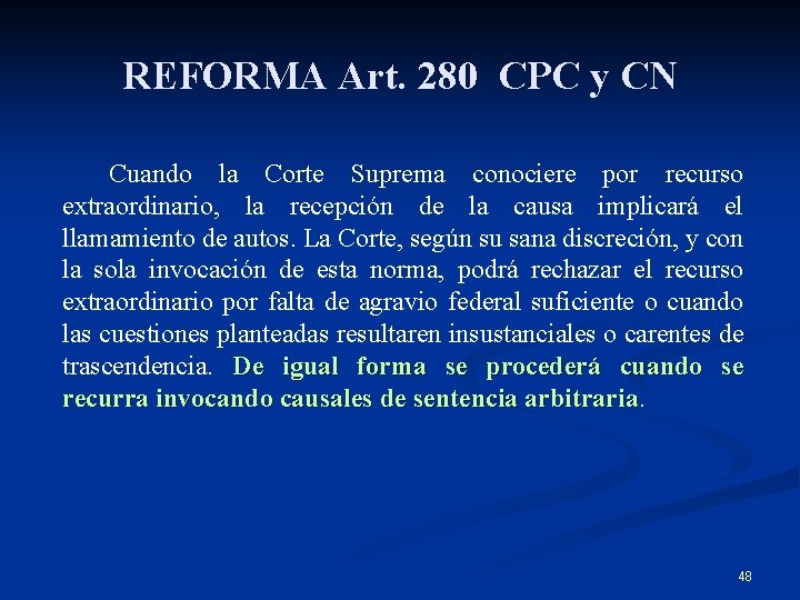 REFORMA Art. 280 CPC y CN Cuando la Corte Suprema conociere por recurso extraordinario,