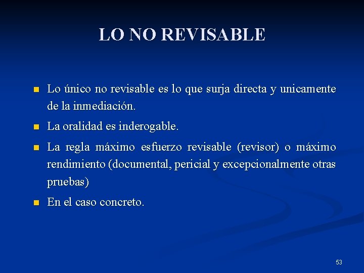 LO NO REVISABLE n Lo único no revisable es lo que surja directa y