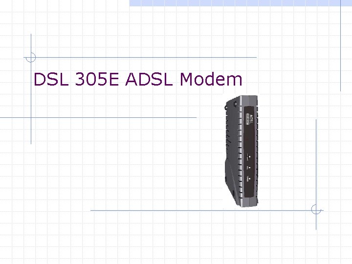 DSL 305 E ADSL Modem 
