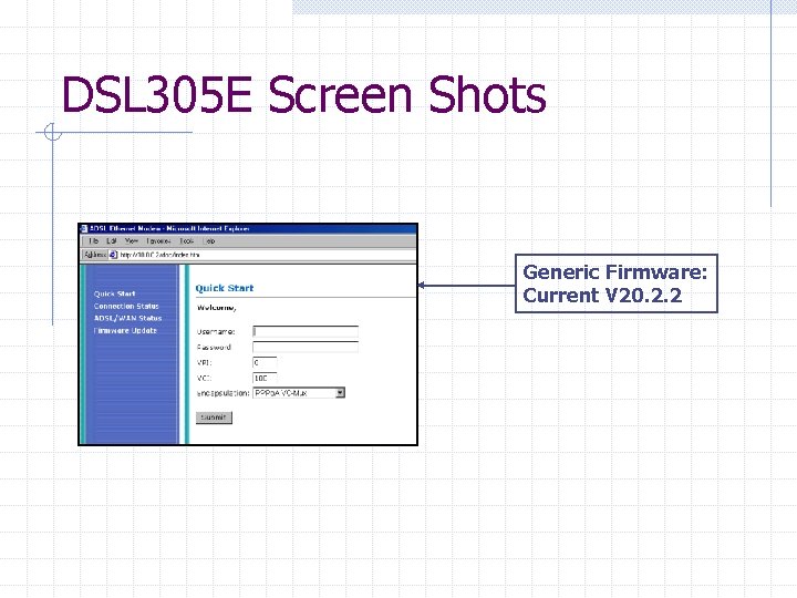 DSL 305 E Screen Shots Generic Firmware: Current V 20. 2. 2 