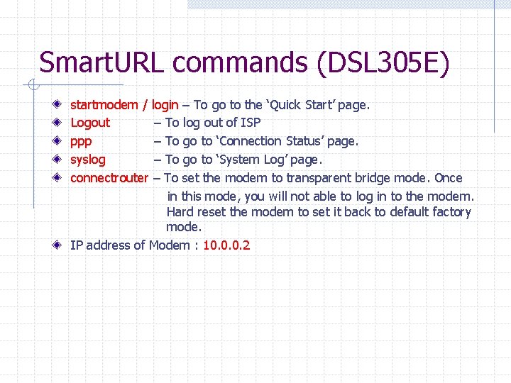 Smart. URL commands (DSL 305 E) startmodem / login – To go to the
