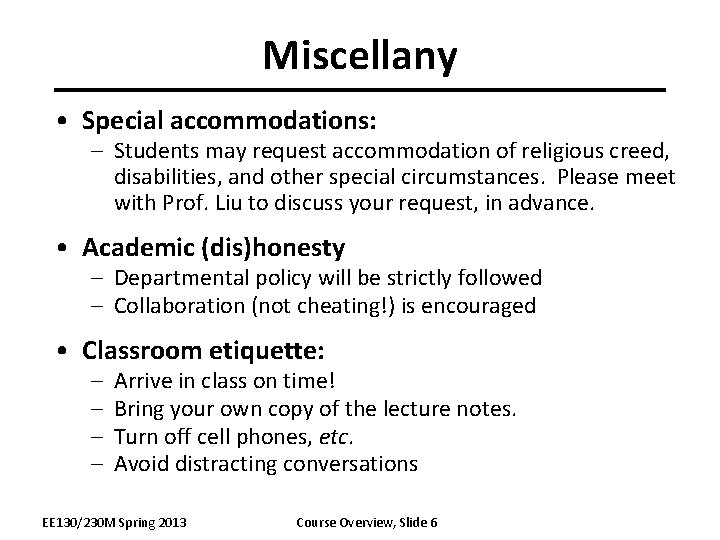 Miscellany • Special accommodations: – Students may request accommodation of religious creed, disabilities, and