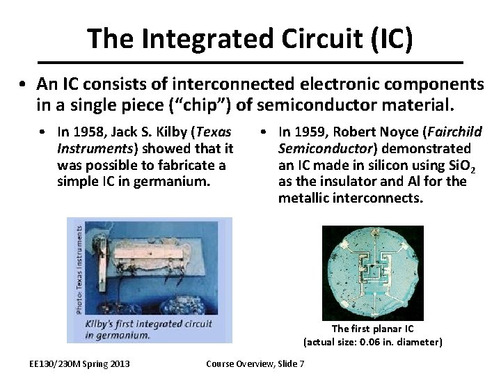 The Integrated Circuit (IC) • An IC consists of interconnected electronic components in a
