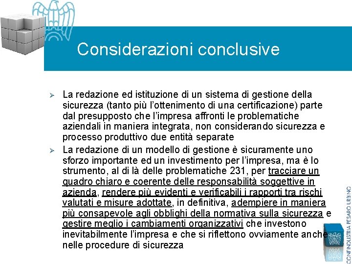 Considerazioni conclusive Ø Ø La redazione ed istituzione di un sistema di gestione della