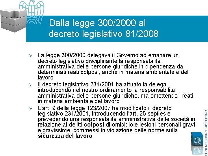 Dalla legge 300/2000 al decreto legislativo 81/2008 Ø Ø Ø La legge 300/2000 delegava