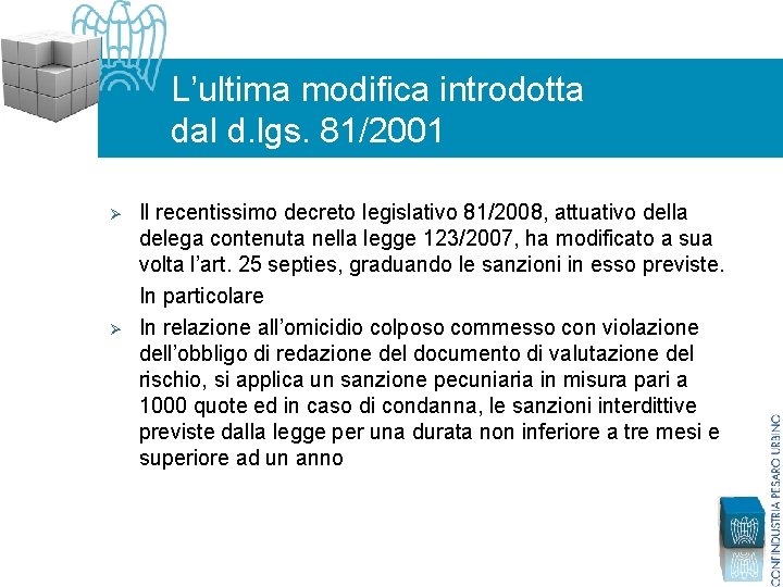 L’ultima modifica introdotta dal d. lgs. 81/2001 Ø Ø Il recentissimo decreto legislativo 81/2008,