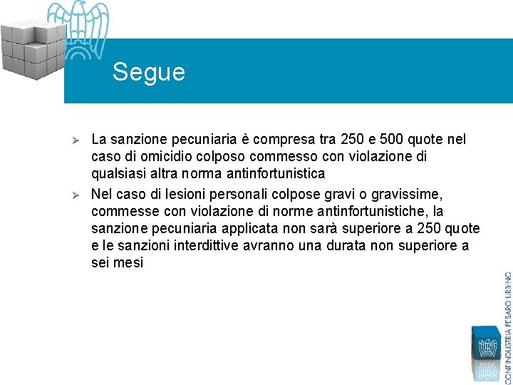 Segue Ø Ø La sanzione pecuniaria è compresa tra 250 e 500 quote nel