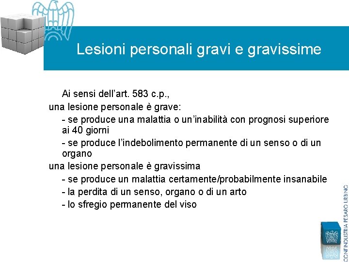 Lesioni personali gravi e gravissime Ai sensi dell’art. 583 c. p. , una lesione