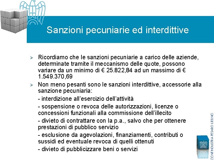 Sanzioni pecuniarie ed interdittive Ø Ø Ricordiamo che le sanzioni pecuniarie a carico delle