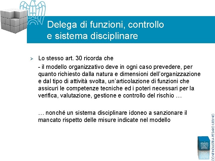 Delega di funzioni, controllo e sistema disciplinare Ø Lo stesso art. 30 ricorda che