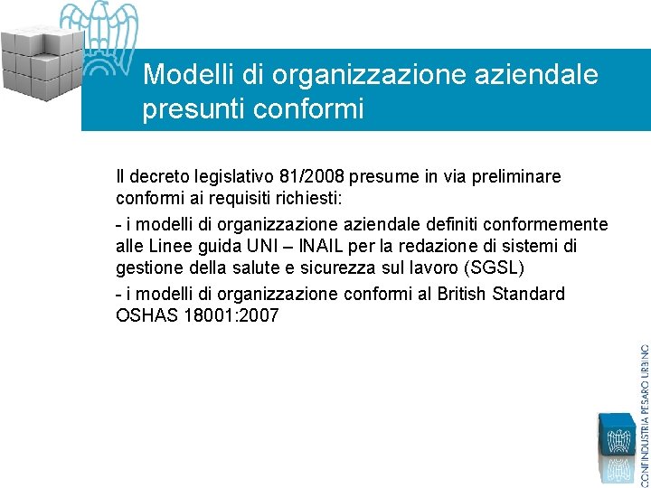 Modelli di organizzazione aziendale presunti conformi Il decreto legislativo 81/2008 presume in via preliminare