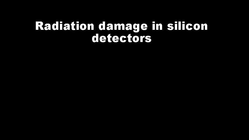 Radiation damage in silicon detectors 