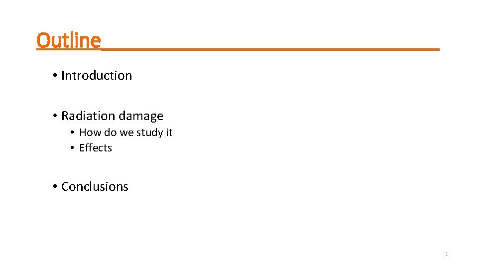 Outline________________ • Introduction • Radiation damage • How do we study it • Effects