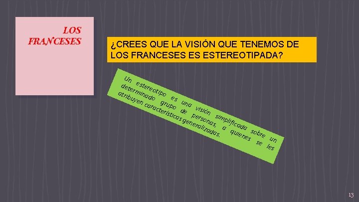 LOS FRANCESES ¿CREES QUE LA VISIÓN QUE TENEMOS DE LOS FRANCESES ES ESTEREOTIPADA? Un