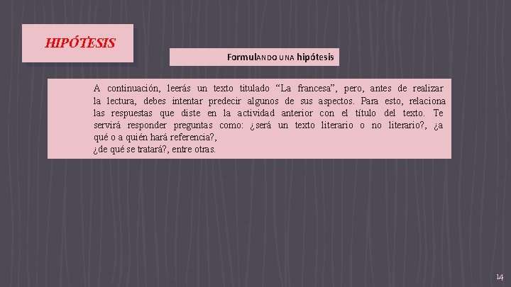 HIPÓTESIS Formul. ANDO UNA hipótesis A continuación, leerás un texto titulado “La francesa”, pero,