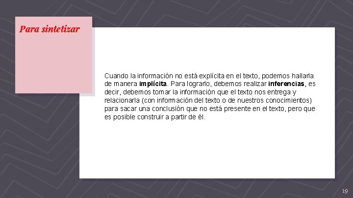 Para sintetizar Cuando la información no está explícita en el texto, podemos hallarla de