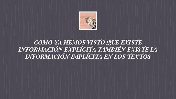 COMO YA HEMOS VISTO QUE EXISTE INFORMACIÓN EXPLÍCITA TAMBIÉN EXISTE LA INFORMACIÓN IMPLÍCITA EN