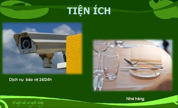 TIỆN ÍCH Dịch vụ bảo vệ 24/24 h Nhà hàng 