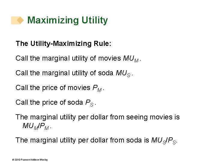 Maximizing Utility The Utility-Maximizing Rule: Call the marginal utility of movies MUM. Call the