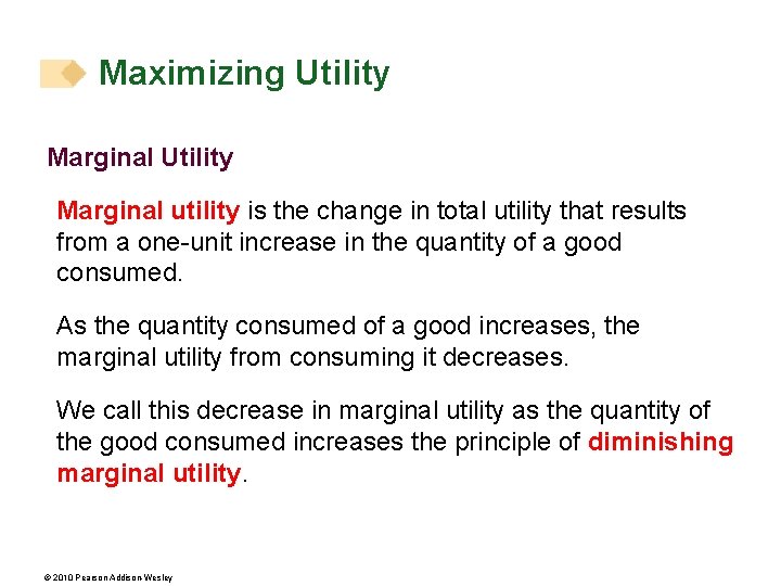 Maximizing Utility Marginal utility is the change in total utility that results from a