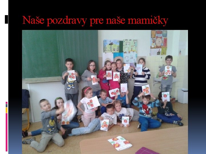 Naše pozdravy pre naše mamičky 