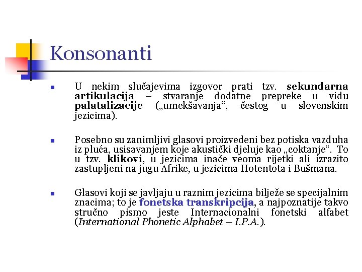 Konsonanti n n n U nekim slučajevima izgovor prati tzv. sekundarna artikulacija – stvaranje