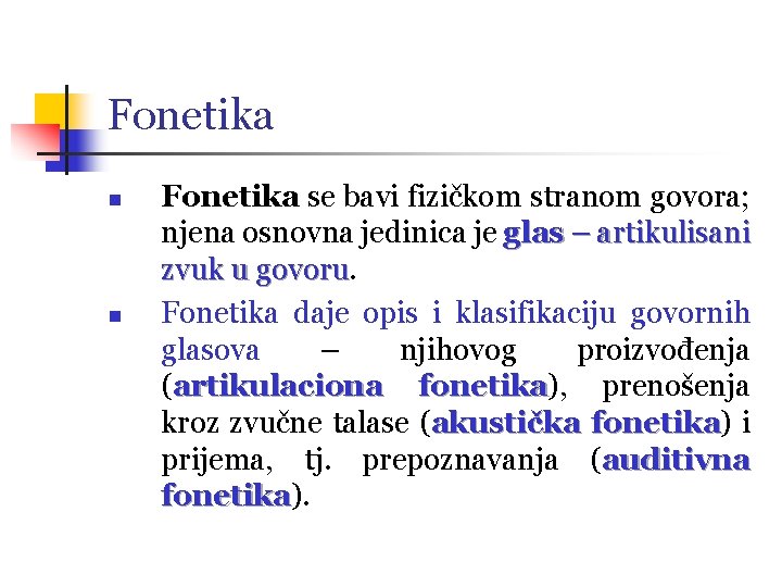 Fonetika n n Fonetika se bavi fizičkom stranom govora; njena osnovna jedinica je glas