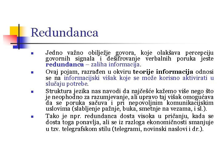 Redundanca n n Jedno važno obilježje govora, koje olakšava percepciju govornih signala i dešifrovanje