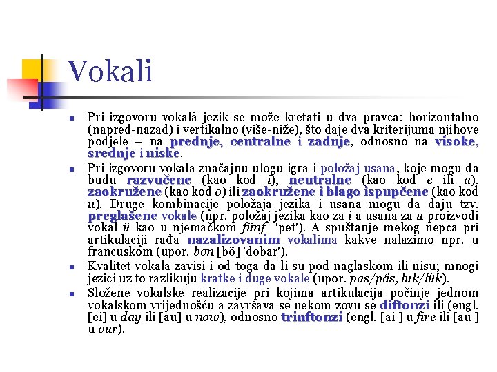 Vokali n n Pri izgovoru vokalâ jezik se može kretati u dva pravca: horizontalno