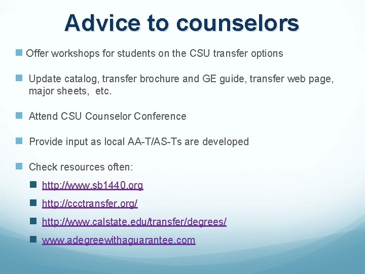 Advice to counselors n Offer workshops for students on the CSU transfer options n