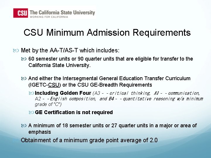 CSU Minimum Admission Requirements Met by the AA-T/AS-T which includes: 60 semester units or