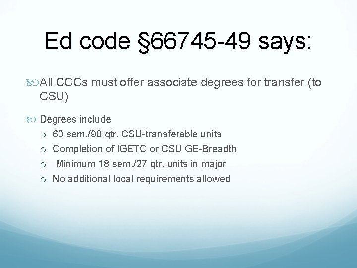 Ed code § 66745 -49 says: All CCCs must offer associate degrees for transfer