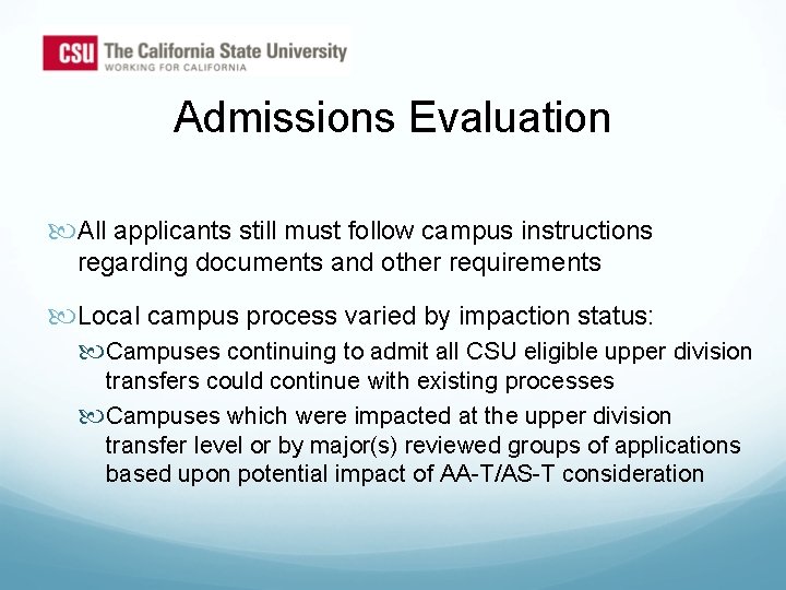 Admissions Evaluation All applicants still must follow campus instructions regarding documents and other requirements