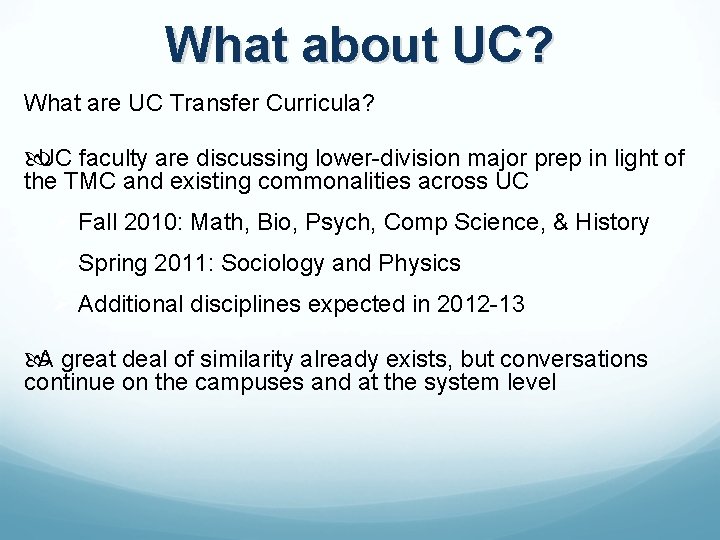 What about UC? What are UC Transfer Curricula? UC faculty are discussing lower-division major