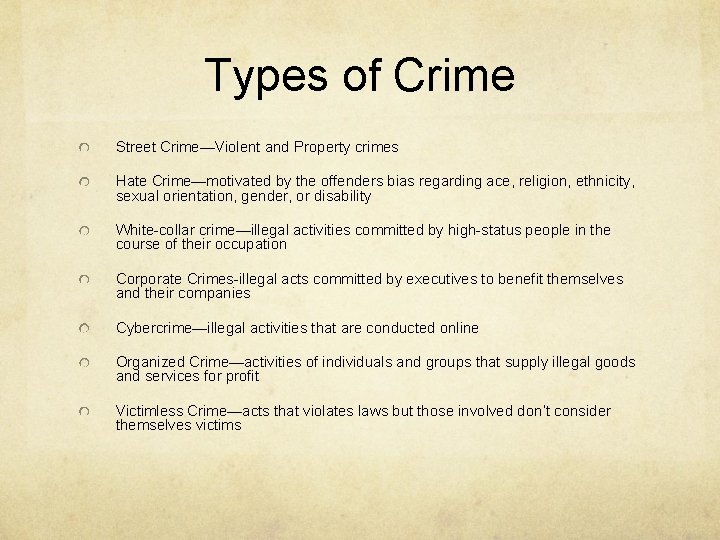 Types of Crime Street Crime—Violent and Property crimes Hate Crime—motivated by the offenders bias