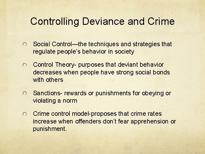 Controlling Deviance and Crime Social Control—the techniques and strategies that regulate people’s behavior in